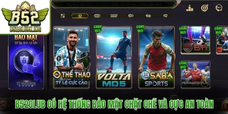 B52club 11 B52club có hệ thống bảo mật chặt chẽ và cực an toàn