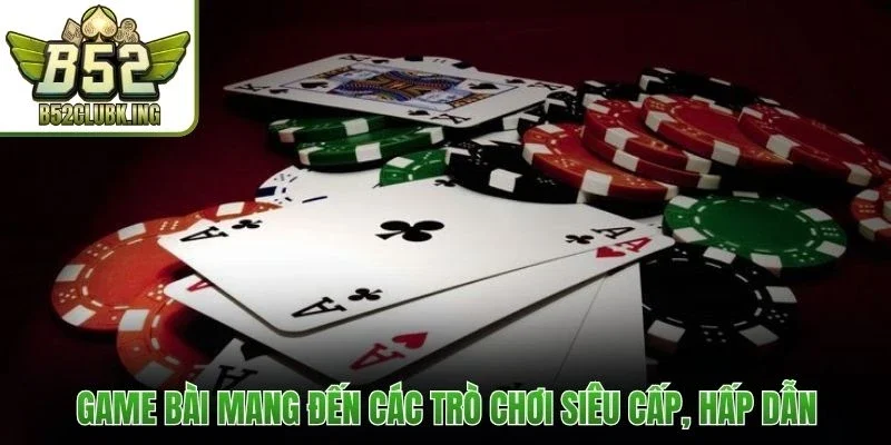 Game Bài B52club 1 Game bài mang đến các trò chơi siêu cấp, hấp dẫn