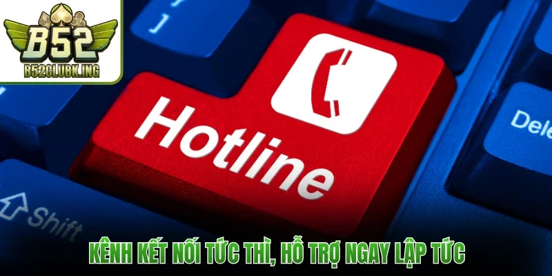 Liên Hệ B52club 2 Kênh kết nối tức thì, hỗ trợ ngay lập tức