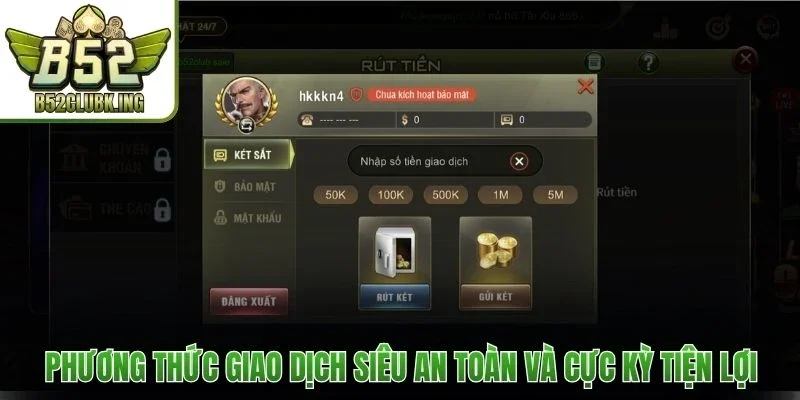 B52club 15 Phương thức giao dịch siêu an toàn và cực kỳ tiện lợi