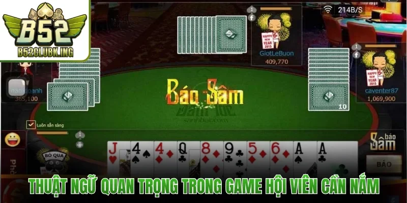 Sâm B52club - Game Bài Hấp Dẫn, Dễ Chơi Dễ Thắng 2026 2 Thuật ngữ quan trọng trong game hội viên cần nắm